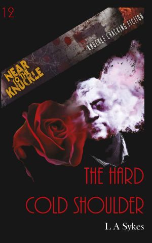 [Near To The Knuckle 12] • The Hard Cold Shoulder